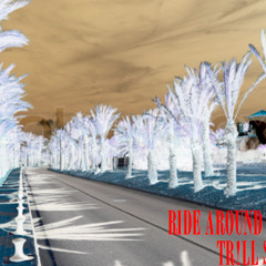 Ride Around Shinin: Trill Session