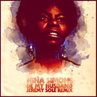 Nina Simone - Be My Husband (Jeremy Sole Remix)