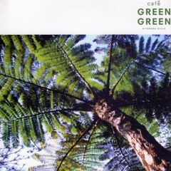 Cafe GREEN GREEN vol.1 mix by manbuu