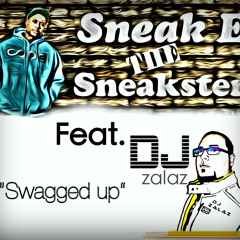 Sneak E Feat. DJzALAz-"SWAGGED UP"
