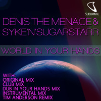 Denis The Menace & Syke’n’Sugarstarr - World In Your Hands (Club Mix)