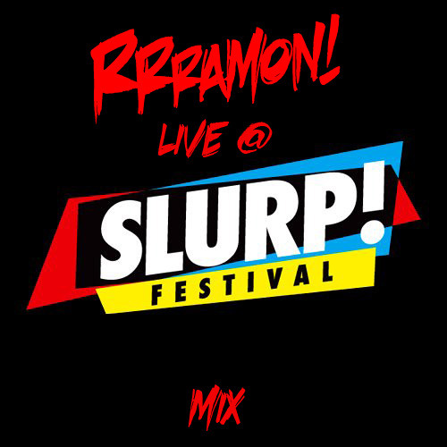 RRRamon! - live @ SLURP! festival mix