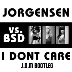 Jorgensen vs BSD - I Don't Care (Deadmau5 Remix) [J.D.M Bootleg]