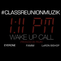 VB: Wake Up Call ft @Eyerone, @inFammus & @LaRonBishop