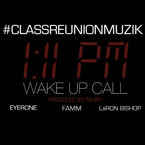 VB: Wake Up Call ft @Eyerone, @inFammus & @LaRonBishop