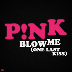 P!nk - Blow Me (One Last Kiss) (Instrumental)