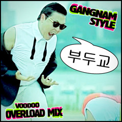 PSY - Gangnam Style (강남스타일) [Voodoo Overload Remix]