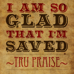 Glad That Im Saved