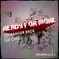 The Banger Bros. & Sue Cho - Ready For More (À Tous Remix)