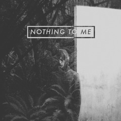 Nothing To Me