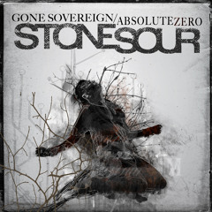 Stone Sour - Gone Sovereign/Absolute Zero