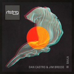 Dan Castro & Jim Breese - Baila (Out Now on Beatport!)