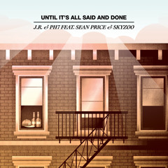JR&PH7 feat. Sean Price and Skyzoo "Until It's All Said And Done"