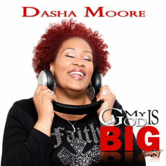 My God Is Big - Dasha Moore