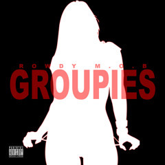 Rowdy M.O.B-Groupies