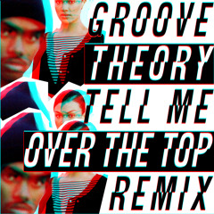 Groove Theory-Tell Me (Over the Top Remix) DL IN DESCRIPTION