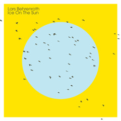 Lars Behrenroth "Ice On The Sun" Freerange