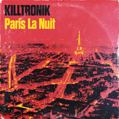 Killtronik - Paris la nuit (Sir Ridley Remix)