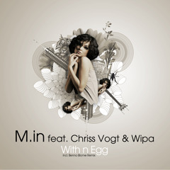 M.in feat. Chriss Vogt & Wipa - With n Egg (Benno Blome Rmx) - full length version