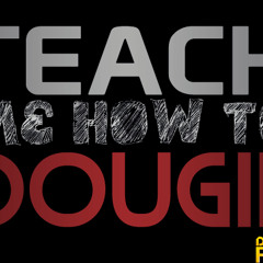 B!tch im dougie