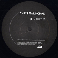 Chris Malinchak - If U Got It