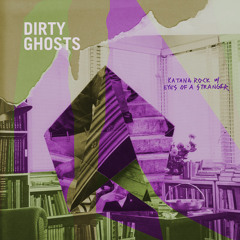 Dirty Ghosts - Eyes Of A Stranger