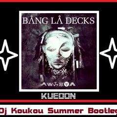 Bang La Decks - Kuedon(Dj Koukou Summer Bootleg)