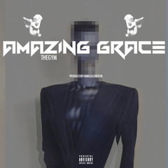 Amazing Grace (Prod. by Jim Bilie x The Gym)