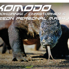 Komodo - Christopher S Xookwankii (Leeon Personal Mashup)