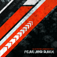 Activator and Francesco Zeta - Fear of the Dark (Original Mix)