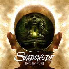 09. Shadowside - Inner Monster Out - Whatever Our Fortune
