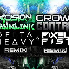 Excision & Downlink - Crowd Control (Delta Heavy Remix)