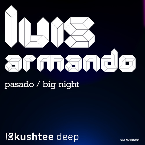 Luis Armando - Pasado EP : Kushtee Deep OUT NOW