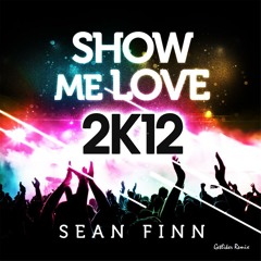 Show me love (Sean Finn/Bodybangers/Robin S remix )