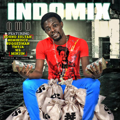Indomix Owo ft. Sound sultan,Reminisce,Ruggedman,W4,Minjin