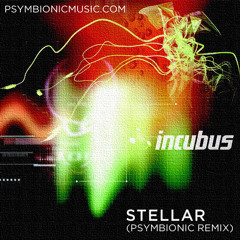 Incubus - Stellar (Psymbionic Remix) [FREE DL]