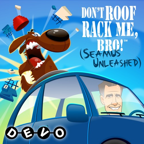 DEVO - Don't Roof Rack Me, Bro! (Seamus Unleashed)