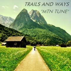 Trails and Ways - Mtn Tune