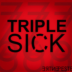 TRIPLE SICK
