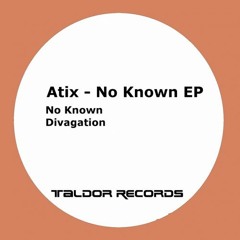 Atix - No Known (Original Mix)