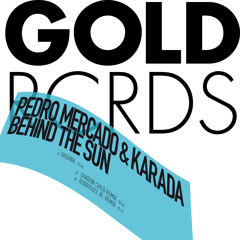 Pedro Mercado & Karada "Behind The Sun" / Shadow Child Remix (Gold Rcrds, DE)