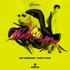 Luis Alvarado, Rush & Play Feat. Divine - Walk Like a Man (Original Club Mix)