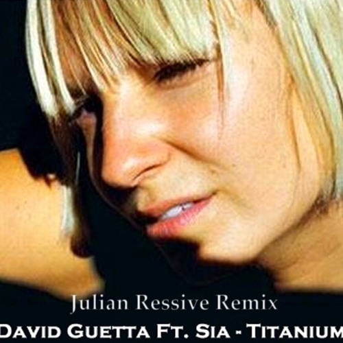 David Guetta feat. Sia - Titanium (Julian Ressive remix)