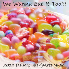 D.F.Mac. - We Wanna Eat It Too!!!