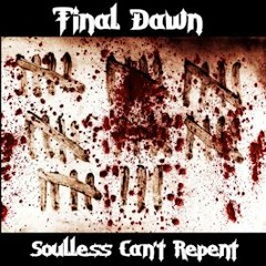 Final Dawn - Soulless cant repent