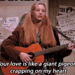 Your Love is Like a Giant Pigeon Crapping On My Heart