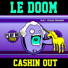 Cash Out - Cashin Out (LeDoom ft. Vegas Banger Remix) PLAY ME FREEBIE