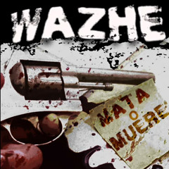 Wazhe -  Droga - (Mata o muere) DrisketProds