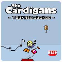 The Cardigans - Your New Cuckoo (8bit)