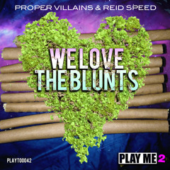 Proper Villains & Reid Speed_ We Love The Blunts (Out now on Play Me Too!)